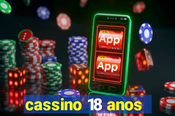 cassino 18 anos